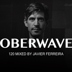 Javier Ferreira - Oberwave Mix 120