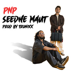 PNP - Seedhe Maut Prod. By Tronixx