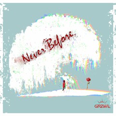 GRZWL - Never Before