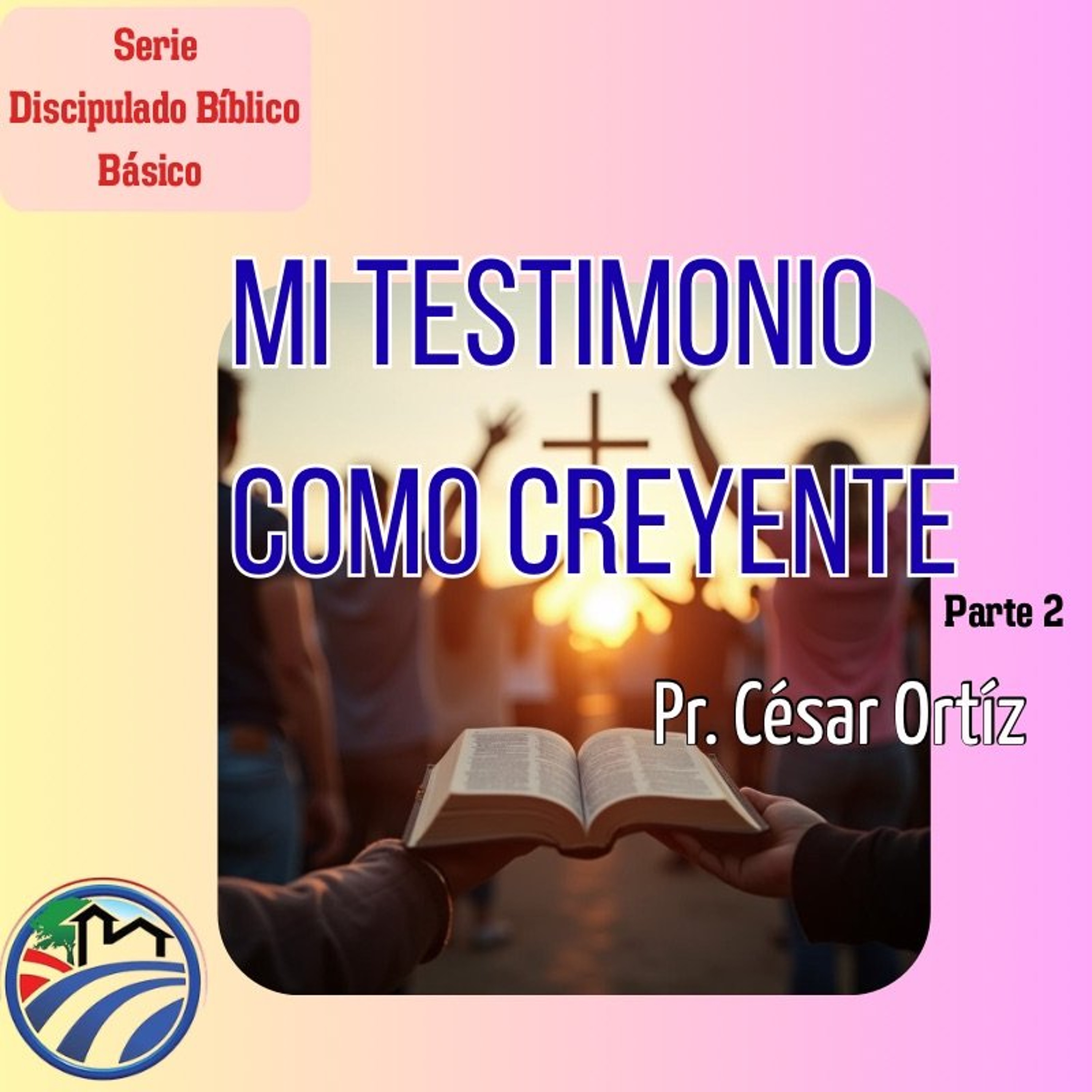 17 | Mi Testimonio Como Creyente (parte 2) | César  Ortíz | 09/09/26 episode artwork