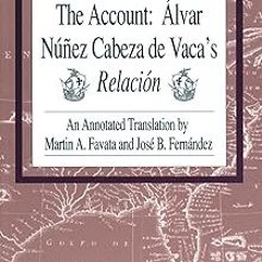 @ The Account: Álvar Núñez Cabeza de Vaca’s Relación: An Annotated Translation by Martin A. Fav