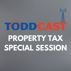 Toddcast - Property Tax Special Session