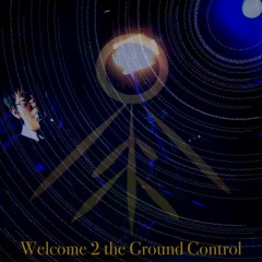 Welcome 2 The Ground-Control