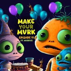 Ep. #11: Make Your MVRK ft. MVRKUS [JAN 11TH BIRTHDAY SET]