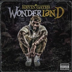 Wonderland - Kevin Gates(Audio)