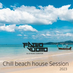 CHILL BEACH HOUSE SESSION 23 - DJ FABIO VUOTTO