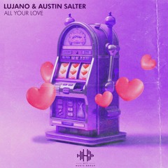LUJANO & Austin Salter - All Your Love (Original Mix)