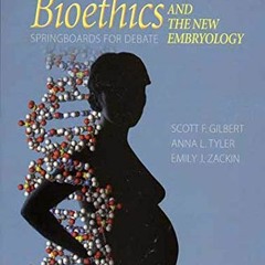 [VIEW] EPUB ☑️ Bioethics and the New Embryology: Springboards for Debate by  Scott Gi
