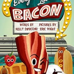 [Get] EBOOK 📭 Everyone Loves Bacon by Kelly DiPucchioEric Wight [EPUB KINDLE PDF EBO