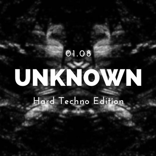 UNKNOWN - HARD TECHNO EDITION - 01.08