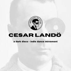 CESAR LANDÖ: A Dark Disco/Indie Dance DJ Set