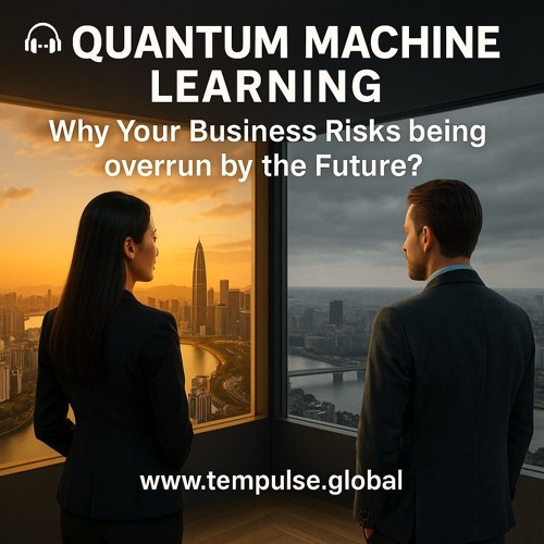 🎧✨ Quantum Machine Learning: Why Your Business Risks being overrun by the Future?
