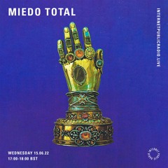 XXXIV MIEDO TOTAL - Internet Public Radio - 15/06/22