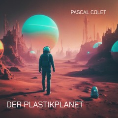 Pascal Colet - Der Plastikplanet - 1995