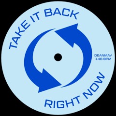 Take It Back (Right Now) - DeanMAV Edit