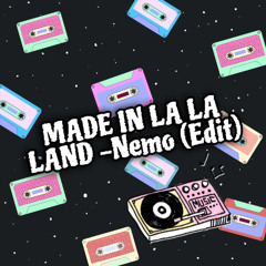 MADE IN LA LA LAND - NEMO (EDIT)