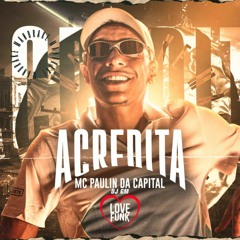 MC Paulin da Capital - Acredita (DJ GM e Emite Beats)