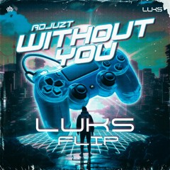 Adjuzt - WITHOUT YOU (LUKS Flip)