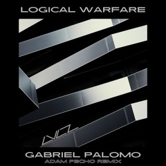 Gabriel Palomo - Logical Warfare (Adam Pecho Remix)
