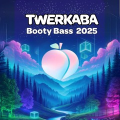 Twerkaba Booty Bass 2025