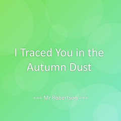 I Traced You in the Autumn Dust