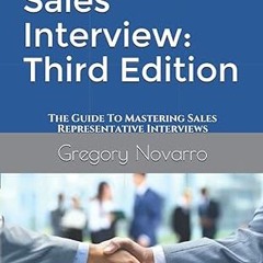 Read✔ ebook✔ ⚡PDF⚡ Acing The Sales Interview: Third Edition: The Guide To Mastering Sales Repre