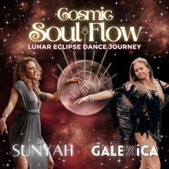 Cosmic Soul Flow * Lunar Eclipse Dance Journey, Co-Creation with SUNYAH (Music Only)