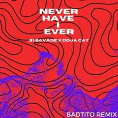 21 Savage x Doja Cat - Never Have I Ever (Badtito Remix)