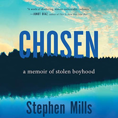 FREE PDF 📃 Chosen: A Memoir of Stolen Boyhood by  Stephen Mills,Adam Barr,Stephen Mi
