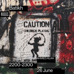 Noods Radio: Batikh w/ AHMED ALAA - Guest Mix [26.06.24]