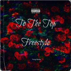 To The Top Freestyle Yung Darko