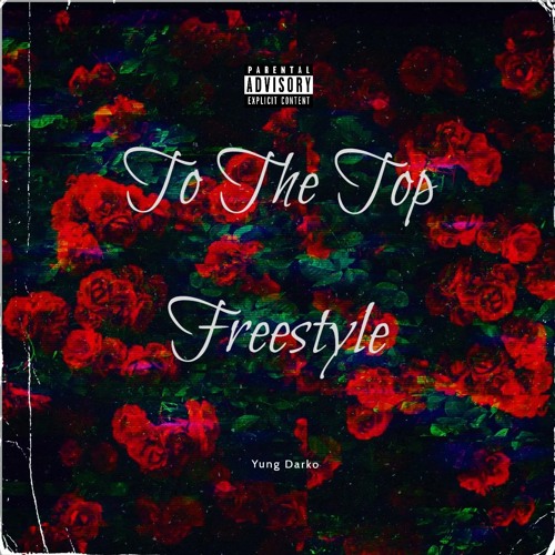 To The Top Freestyle Yung Darko