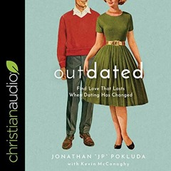 View EPUB 📮 Outdated: Find Love That Lasts When Dating Has Changed by  Jonathan Pokl