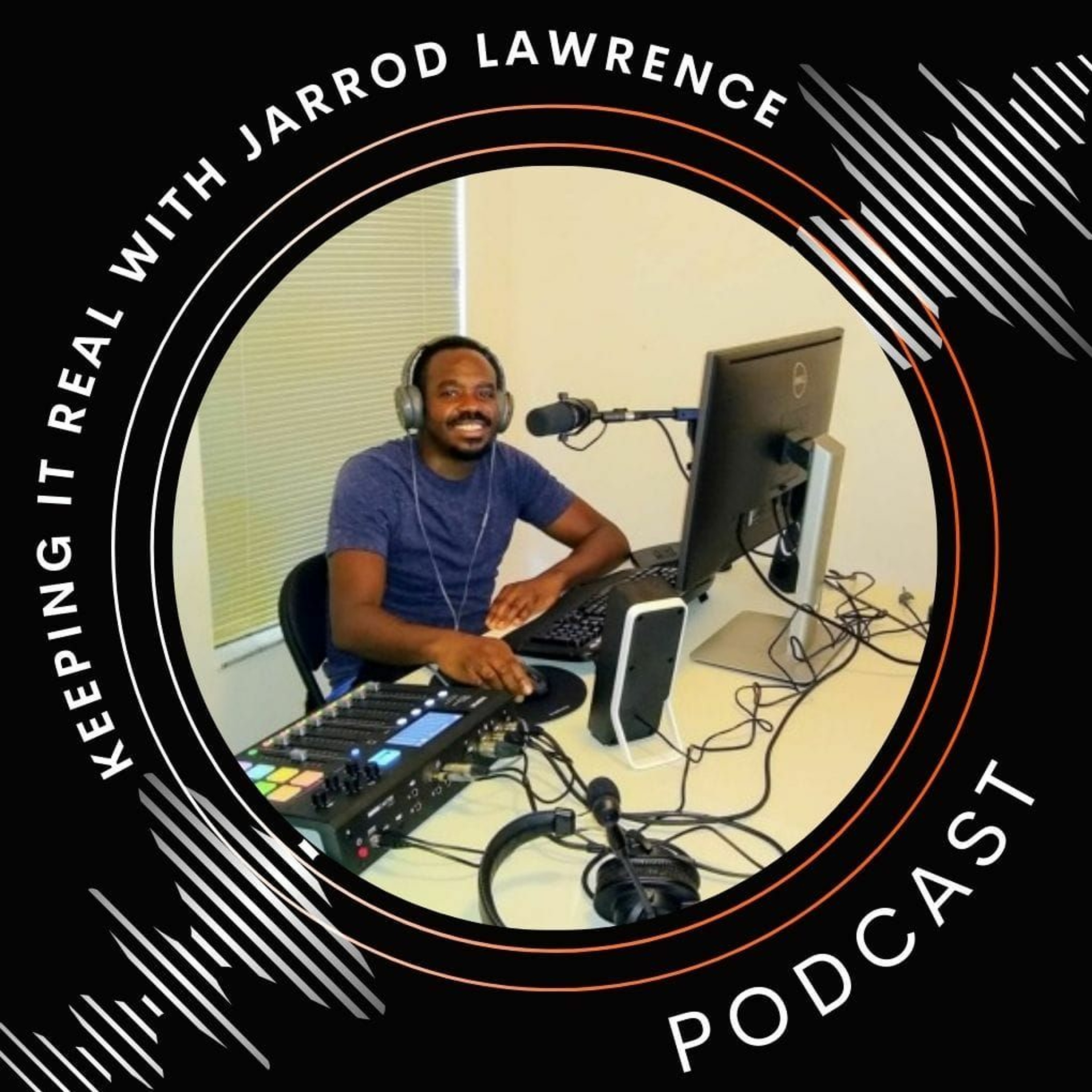 Keeping It Real With Jarrod Lawrence