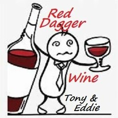 Red Dagger Wine (lyrics by Tony - vocals/music by Eddie Harrison) Original 2013
