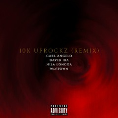 10k Uprockz (Remix) [feat. David Ira, Nisa Longga & WLFTOWN)