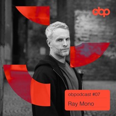 obpodcast #07 - Ray Mono
