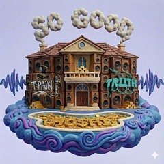 SO GOOD  (TRUTH x T-PAIN FLIP)
