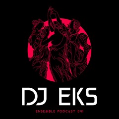 ENSEMBLE PODCAST 041: Dj Eks