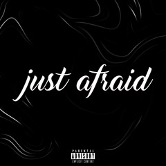 Just Afraid (Feat.Baker & SNXZE)