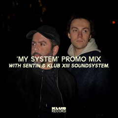 'MY SYSTEM' PROMO MIX WITH SENTIN & KLUB XIII SOUNDSYSTEM