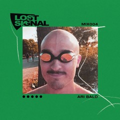 LOST_SIGNAL_MIX004 // Ari Bald