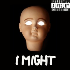I Might