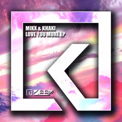 Mikx & Khaki - Love You More [OUT NOW on Koda Deep]