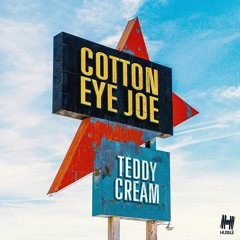 Cotton Eye Joe (Teddy Cream Bootleg)