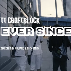T1 (Croftblock) - Ever since