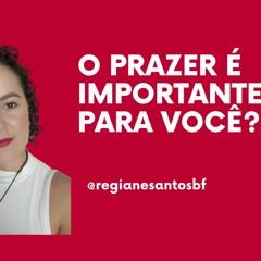 O Prazer É Importante Para Você? Como você pode aumentar o seu prazer