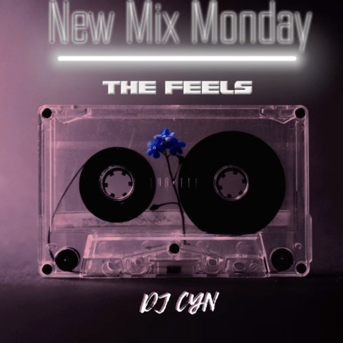 The Feels - New Mix Monday Ep. 1