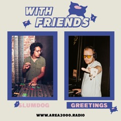 With Friends - Episode 009 w/ GREETINGS