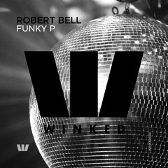Robert Bell - Funky P (Original Mix) [WINKED]